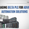 Leveraging Delta PLC for Advanced Automation Solutions